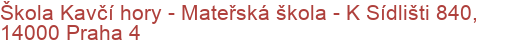 Škola Kavčí hory - Mateřská škola - K Sídlišti 840, 14000 Praha 4