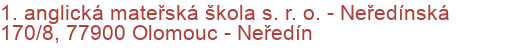 1. anglická mateřská škola s. r. o.  - Neředínská 170/8, 77900 Olomouc - Neředín