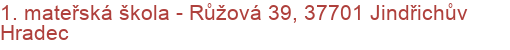 1. mateřská škola - Růžová 39, 37701 Jindřichův Hradec