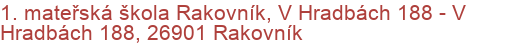 1. mateřská škola Rakovník, V Hradbách 188 - V Hradbách 188, 26901 Rakovník