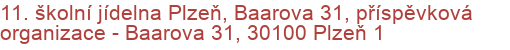 11. školní jídelna Plzeň, Baarova 31, příspěvková organizace - Baarova 31, 30100 Plzeň 1