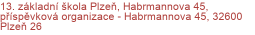 13. základní škola Plzeň, Habrmannova 45, příspěvková organizace - Habrmannova 45, 32600 Plzeň 26