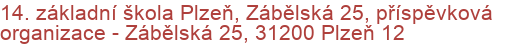 14. základní škola Plzeň, Zábělská 25, příspěvková organizace - Zábělská 25, 31200 Plzeň 12