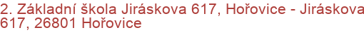 2. Základní škola Jiráskova 617, Hořovice - Jiráskova 617, 26801 Hořovice