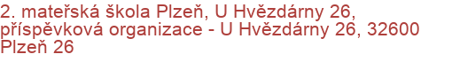 2. mateřská škola Plzeň, U Hvězdárny 26, příspěvková organizace - U Hvězdárny 26, 32600 Plzeň 26