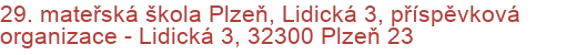 29. mateřská škola Plzeň, Lidická 3, příspěvková organizace - Lidická 3, 32300 Plzeň 23