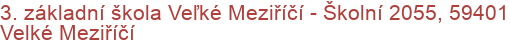 3. základní škola Veľké Meziříčí - Školní 2055, 59401 Velké Meziříčí