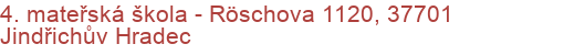 4. mateřská škola - Röschova 1120, 37701 Jindřichův Hradec