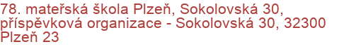 78. mateřská škola Plzeň, Sokolovská 30, příspěvková organizace - Sokolovská 30, 32300 Plzeň 23