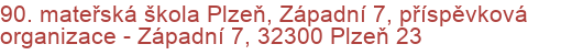 90. mateřská škola Plzeň, Západní 7, příspěvková organizace - Západní 7, 32300 Plzeň 23