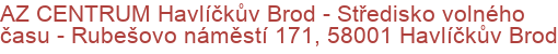 AZ CENTRUM Havlíčkův Brod - Středisko volného času - Rubešovo náměstí 171, 58001 Havlíčkův Brod