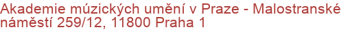 Akademie múzických umění v Praze - Malostranské náměstí 259/12, 11800 Praha 1