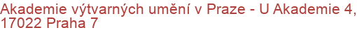 Akademie výtvarných umění v Praze - U Akademie 4, 17022 Praha 7