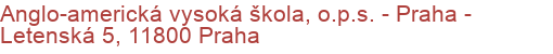 Anglo-americká vysoká škola, o.p.s. - Praha - Letenská 5, 11800 Praha