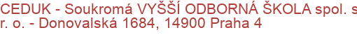 CEDUK - Soukromá VYŠŠÍ ODBORNÁ ŠKOLA spol. s r. o.  - Donovalská 1684, 14900 Praha 4