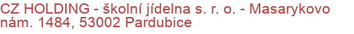 CZ HOLDING - školní jídelna s. r. o.  - Masarykovo nám. 1484, 53002 Pardubice