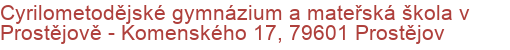 Cyrilometodějské gymnázium a mateřská škola v Prostějově - Komenského 17, 79601 Prostějov