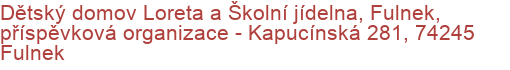 Dětský domov Loreta a Školní jídelna, Fulnek, příspěvková organizace - Kapucínská 281, 74245 Fulnek