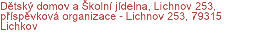 Dětský domov a Školní jídelna, Lichnov 253, příspěvková organizace - Lichnov 253, 79315 Lichkov