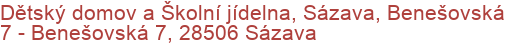 Dětský domov a Školní jídelna, Sázava, Benešovská 7 - Benešovská 7, 28506 Sázava