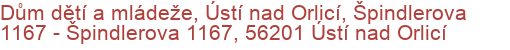 Dům dětí a mládeže, Ústí nad Orlicí, Špindlerova 1167 - Špindlerova 1167, 56201 Ústí nad Orlicí