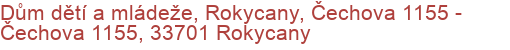 Dům dětí a mládeže, Rokycany, Čechova 1155 - Čechova 1155, 33701 Rokycany