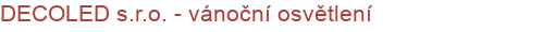 DECOLED s.r.o. - vánoční osvětlení | Vánoční osvětlení pro města a obce,3D světelné dekorace, pronájem vánoční výzdoby