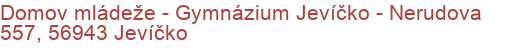 Domov mládeže - Gymnázium Jevíčko - Nerudova 557, 56943 Jevíčko