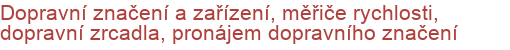 Dopravní značení a zařízení, měřiče rychlosti, dopravní zrcadla, pronájem dopravního značení