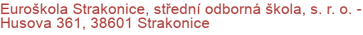 Euroškola Strakonice, střední odborná škola, s. r. o.  - Husova 361, 38601 Strakonice