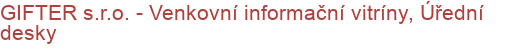 GIFTER s.r.o. - Venkovní informační vitríny, Úřední desky | Městský mobiliář, vitríny, úřední desky, lavičky, koše, autobusové zastávky