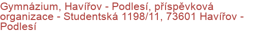 Gymnázium, Havířov - Podlesí, příspěvková organizace - Studentská 1198/11, 73601 Havířov - Podlesí