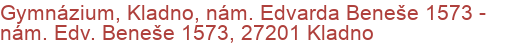 Gymnázium, Kladno, nám. Edvarda Beneše 1573 - nám. Edv. Beneše 1573, 27201 Kladno