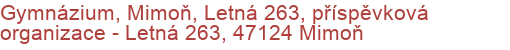 Gymnázium, Mimoň, Letná 263, příspěvková organizace - Letná 263, 47124 Mimoň