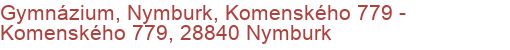 Gymnázium, Nymburk, Komenského 779 - Komenského 779, 28840 Nymburk