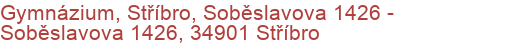 Gymnázium, Stříbro, Soběslavova 1426 - Soběslavova 1426, 34901 Stříbro