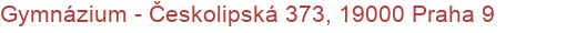 Gymnázium - Českolipská 373, 19000 Praha 9