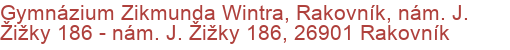 Gymnázium Zikmunda Wintra, Rakovník, nám. J. Žižky 186 - nám. J. Žižky 186, 26901 Rakovník