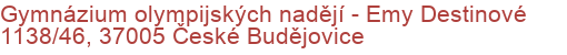 Gymnázium olympijských nadějí - Emy Destinové 1138/46, 37005 České Budějovice