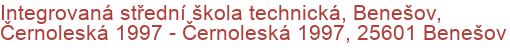 Integrovaná střední škola technická, Benešov, Černoleská 1997 - Černoleská 1997, 25601 Benešov