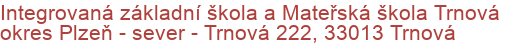 Integrovaná základní škola a Mateřská škola Trnová okres Plzeň - sever - Trnová 222, 33013 Trnová