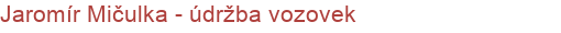 Jaromír Mičulka - údržba vozovek | Silnice, mosty, chodníky a parkoviště