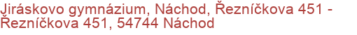 Jiráskovo gymnázium, Náchod, Řezníčkova 451 - Řezníčkova 451, 54744 Náchod