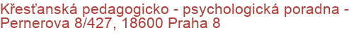 Křesťanská pedagogicko - psychologická poradna - Pernerova 8/427, 18600 Praha 8