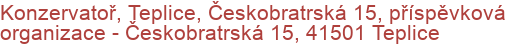 Konzervatoř, Teplice, Českobratrská 15, příspěvková organizace - Českobratrská 15, 41501 Teplice