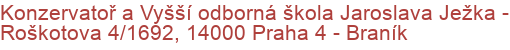 Konzervatoř a Vyšší odborná škola Jaroslava Ježka - Roškotova 4/1692, 14000 Praha 4 - Braník