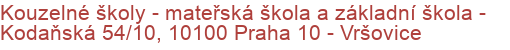 Kouzelné školy - mateřská škola a základní škola - Kodaňská 54/10, 10100 Praha 10 - Vršovice