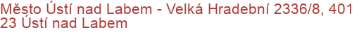 Město Ústí nad Labem - Velká Hradební 2336/8, 401 23 Ústí nad Labem