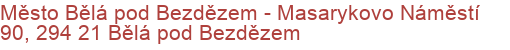 Město Bělá pod Bezdězem - Masarykovo Náměstí 90, 294 21 Bělá pod Bezdězem