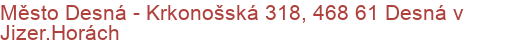 Město Desná - Krkonošská 318, 468 61 Desná v Jizer.Horách